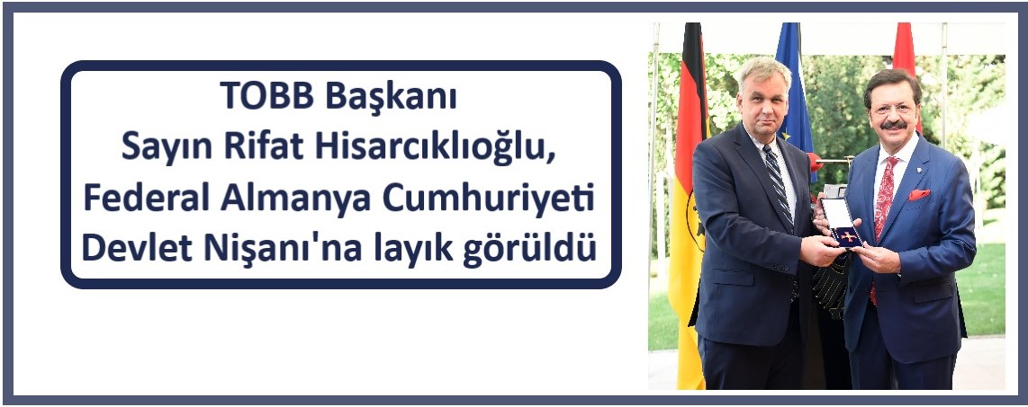 TOBB Başkanı Hisarcıklıoğlu'na Almanya Federal Cumhuriyeti Devlet Nişanı verildi